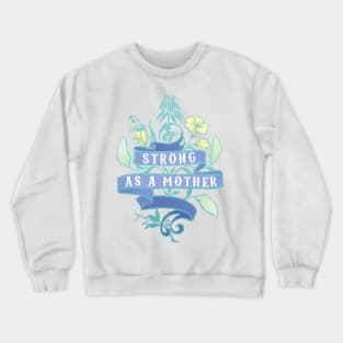 Strong As A Mother Crewneck Sweatshirt